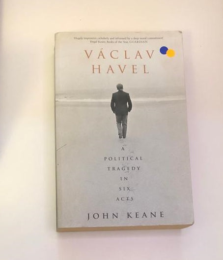 Václav Havel: A political tragedy in six acts - John Keane