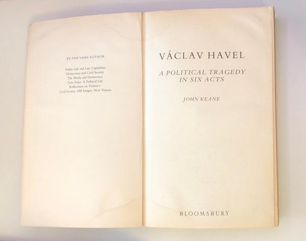 Václav Havel: A political tragedy in six acts - John Keane