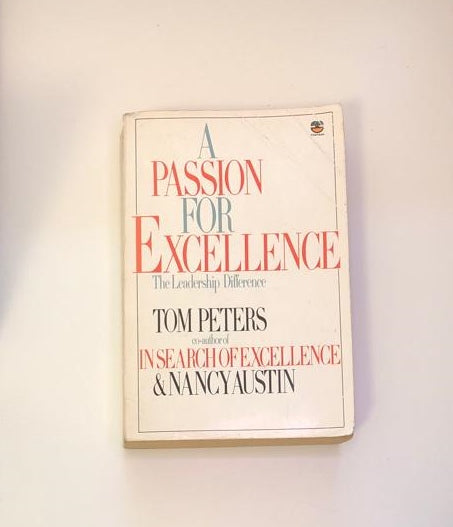 A passion for excellence: The leadership difference - Tom Peters & Nancy Austin