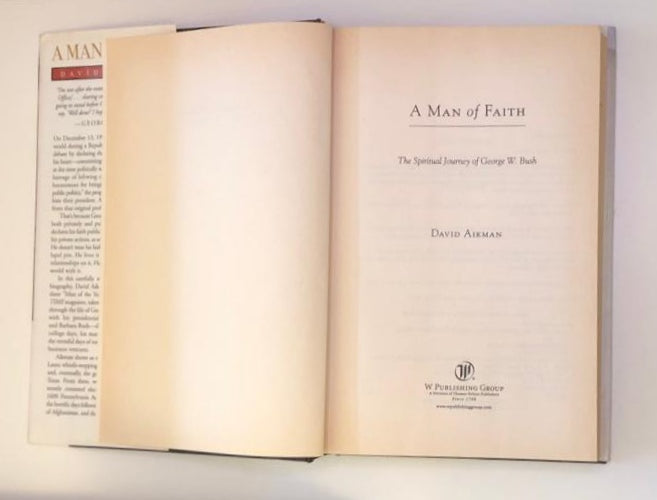 A man of faith: The spiritual journey of George W. Bush - David Aikman