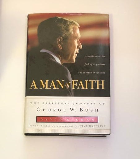 A man of faith: The spiritual journey of George W. Bush - David Aikman