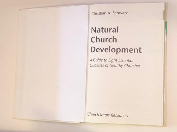 Natural church development: A guide to eight essential qualities of healthy churches - Christian A. Schwarz