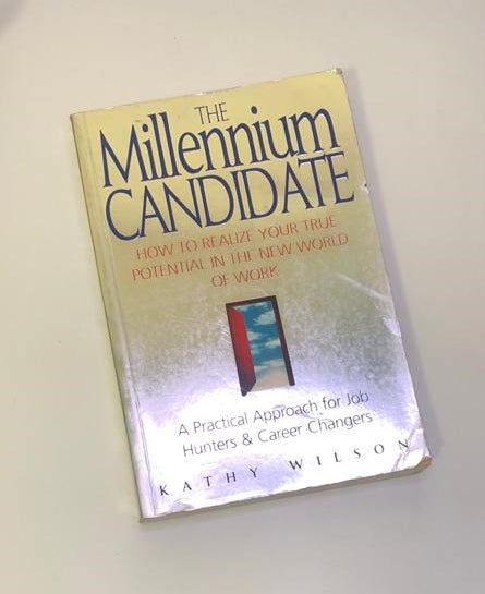 The millennium candidate: How to realize your true potential in the new world of work - Kathy Wilson (First edition)