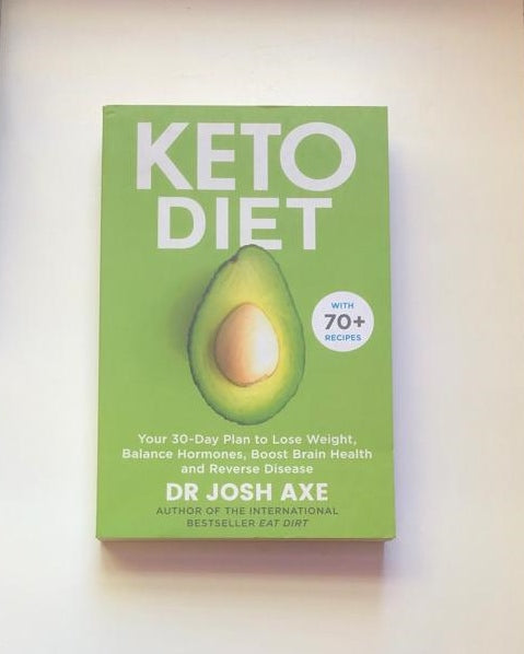 Keto diet: Your 30-day plan to lose weight, balance hormones, boost brain health and reverse disease - Dr Josh Axe