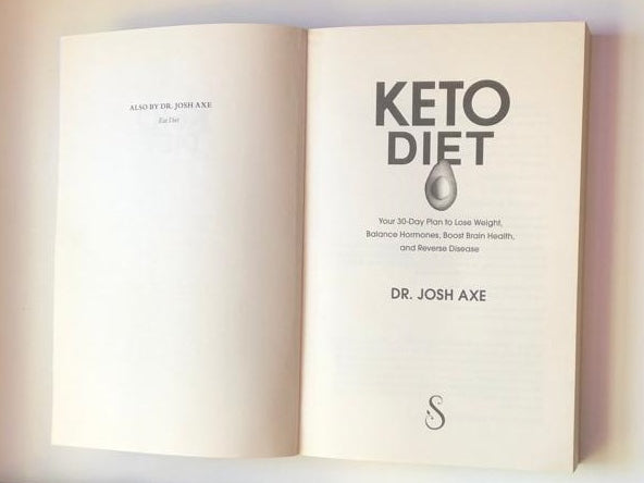 Keto diet: Your 30-day plan to lose weight, balance hormones, boost brain health and reverse disease - Dr Josh Axe