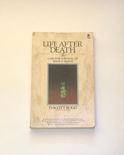 Life after death: The case for survival of bodily death - D. Scott Rogo