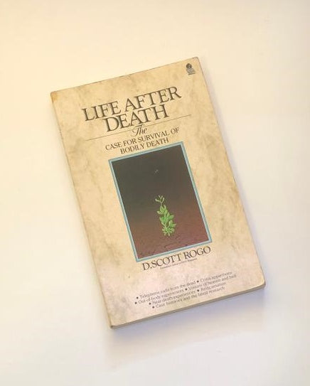 Life after death: The case for survival of bodily death - D. Scott Rogo