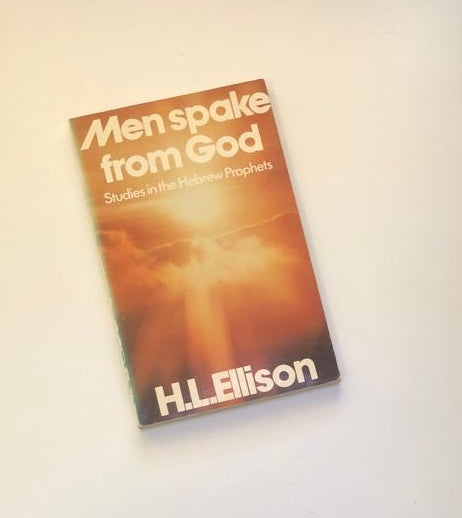 Men spoke from God: Studies in the Hebrew prophets - H.L. Ellison