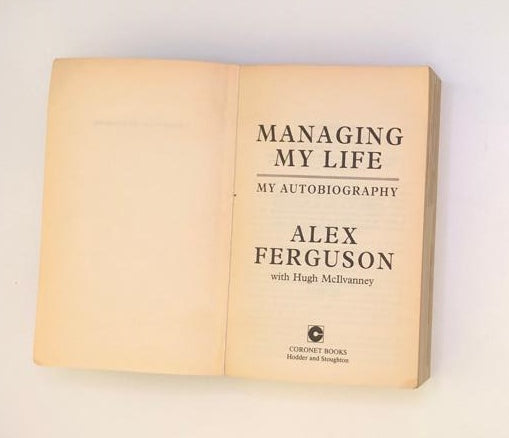 Managing my life: My autobiography - Alex Ferguson