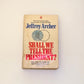 Shall we tell the president? - Jeffrey Archer