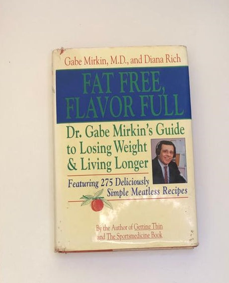 Fat free, flavor full: Dr. Gabe Mirkin's guide to losing weight & living longer - Gabe Mirkin, M.D. and Diana Rich (First edition)
