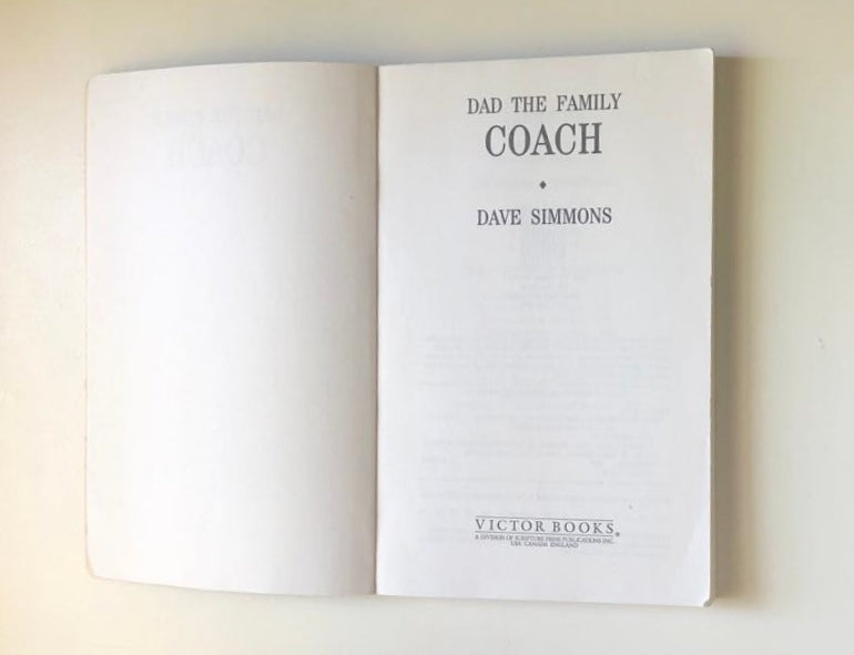 Dad the family coach: How to build teamwork and team spirit at home - Dave Simmons