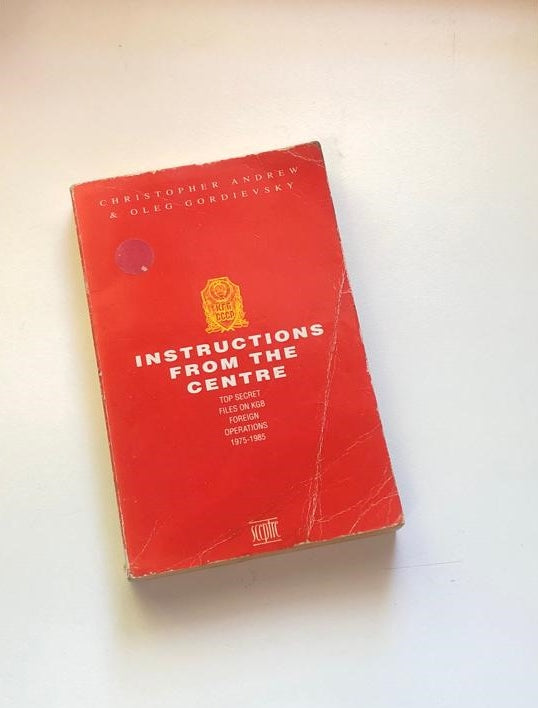 Instructions from the centre: Top secret files on KGB foreign operations 1975 - 1985 - Christopher Andrew & Oleg Gordievsky