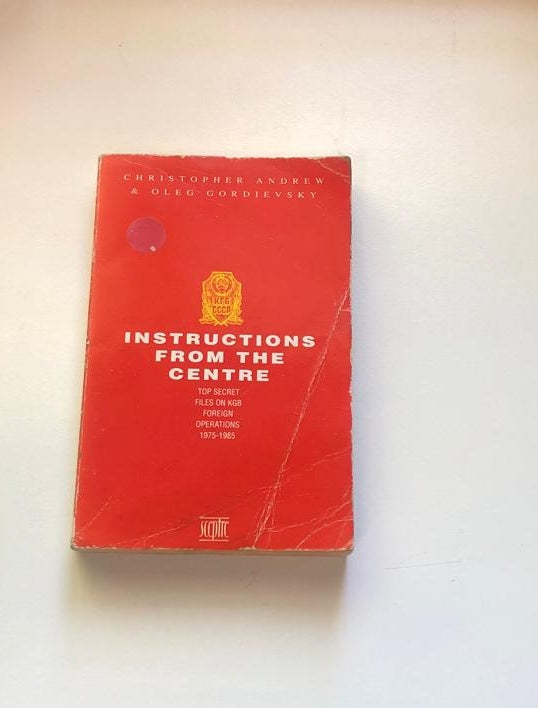 Instructions from the centre: Top secret files on KGB foreign operations 1975 - 1985 - Christopher Andrew & Oleg Gordievsky