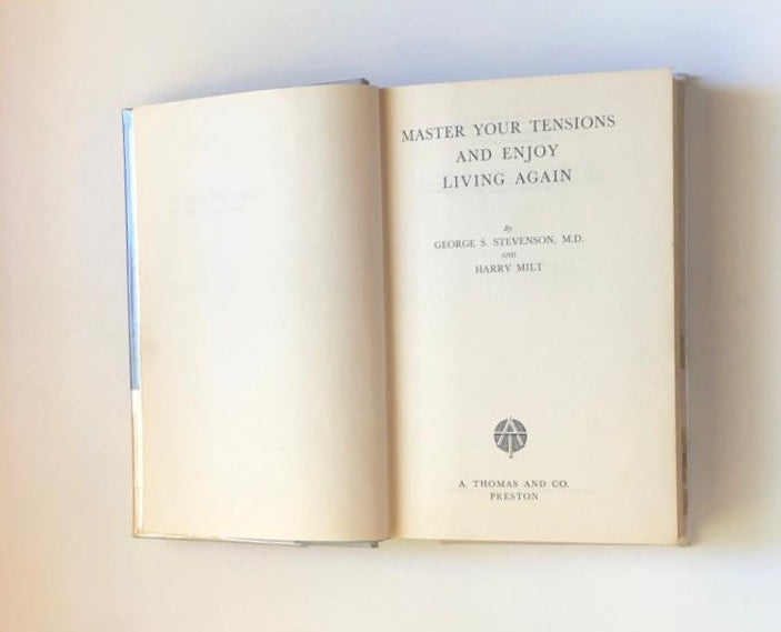 Master your tensions and enjoy living again - George S. Stevenson and Harry Milt