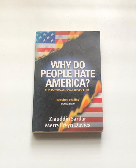 Why do people hate America? - Ziauddin Sardar and Merryl Wyn Davies