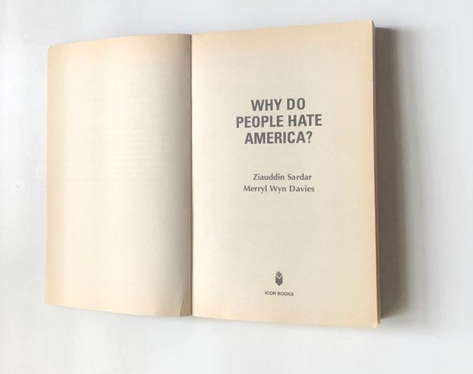 Why do people hate America? - Ziauddin Sardar and Merryl Wyn Davies