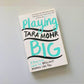 Playing big: A practical guide for brilliant women like you - Tara Mohr