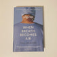 When breath becomes air - Paul Kalanithi