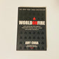 World on fire: How exporting free market democracy breeds ethnic hatred and global instability - Amy Chua