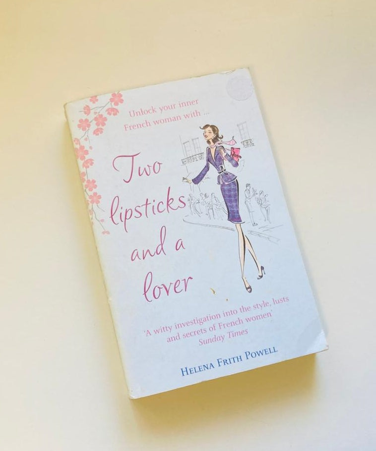 Two lipsticks and a lover - Helena Frith Powell