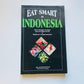 Eat smart in Indonesia: How to decipher the menu, know the market foods and embark on a tasting adventure - Joan and David Peterson (Eat Smart #3)