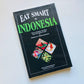 Eat smart in Indonesia: How to decipher the menu, know the market foods and embark on a tasting adventure - Joan and David Peterson (Eat Smart #3)