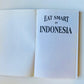 Eat smart in Indonesia: How to decipher the menu, know the market foods and embark on a tasting adventure - Joan and David Peterson (Eat Smart #3)