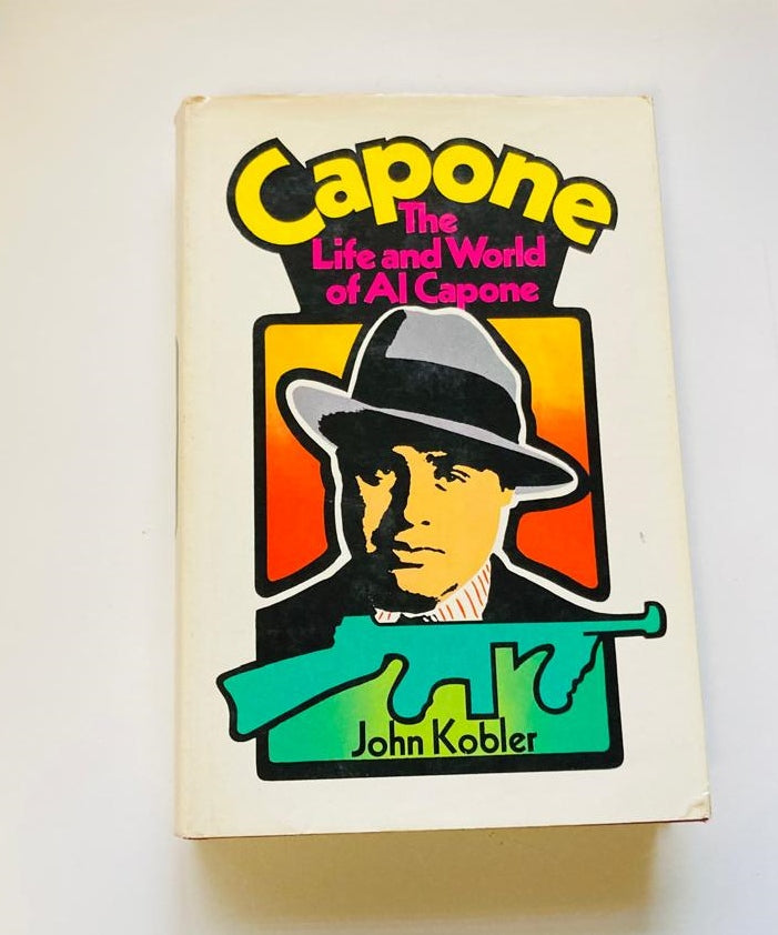 Capone: The life and world of Al Capone - John Kobler