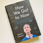 How we got to now: Six innovations that made the modern world - Steven Johnson