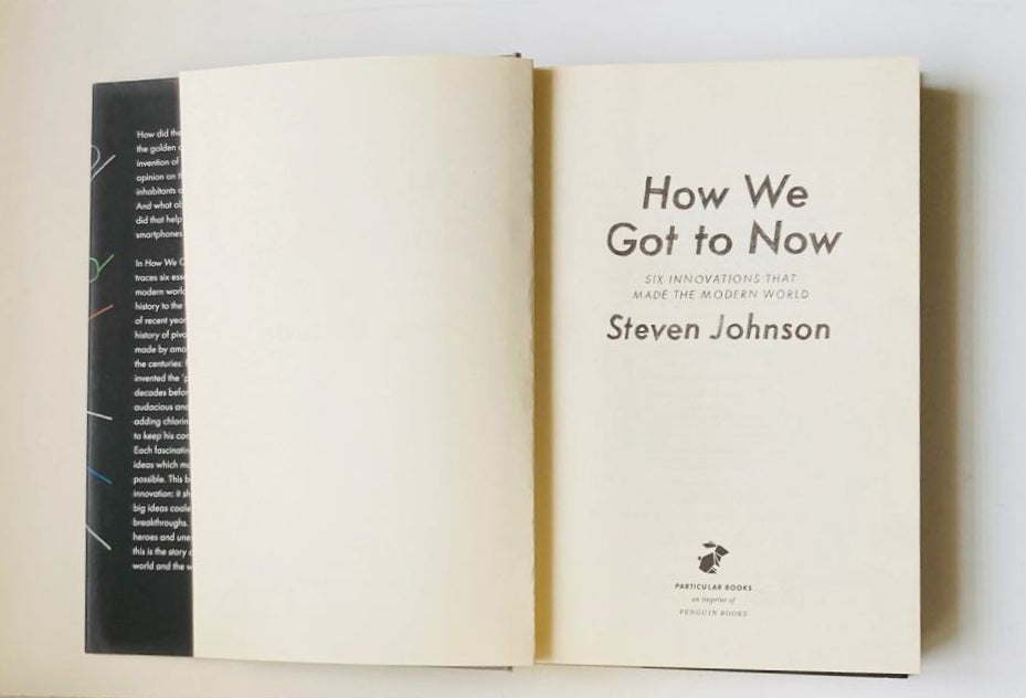 How we got to now: Six innovations that made the modern world - Steven Johnson
