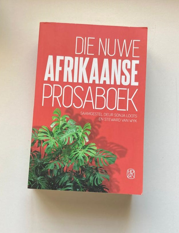 Die nuwe Afrikaanse prosaboek - Saamgestel deur Sonja Loots en Steward van Wyk