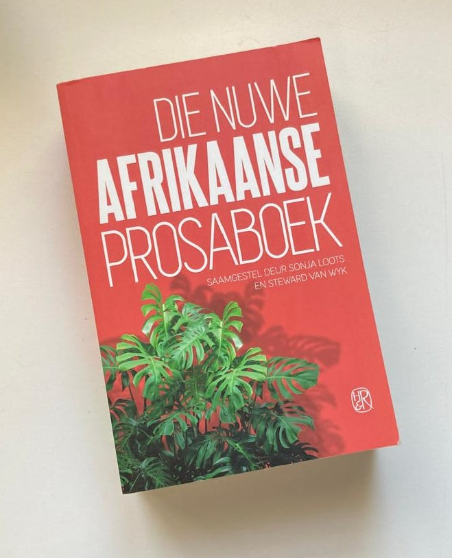 Die nuwe Afrikaanse prosaboek - Saamgestel deur Sonja Loots en Steward van Wyk