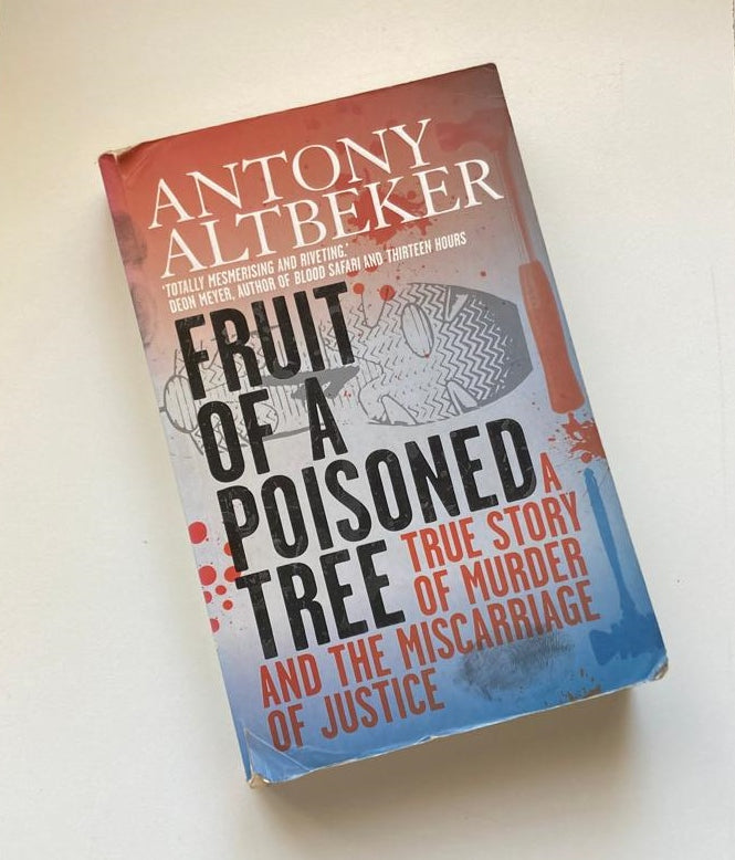 Fruit of a poisoned tree: A true story of murder and the miscarriage of justice - Anthony Altbeker (Signed)