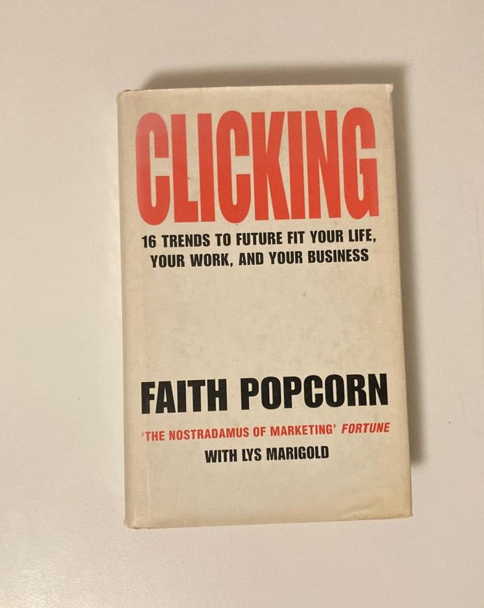Clicking: 16 Trends to future fit your life, your work, and your business - Faith Popcorn
