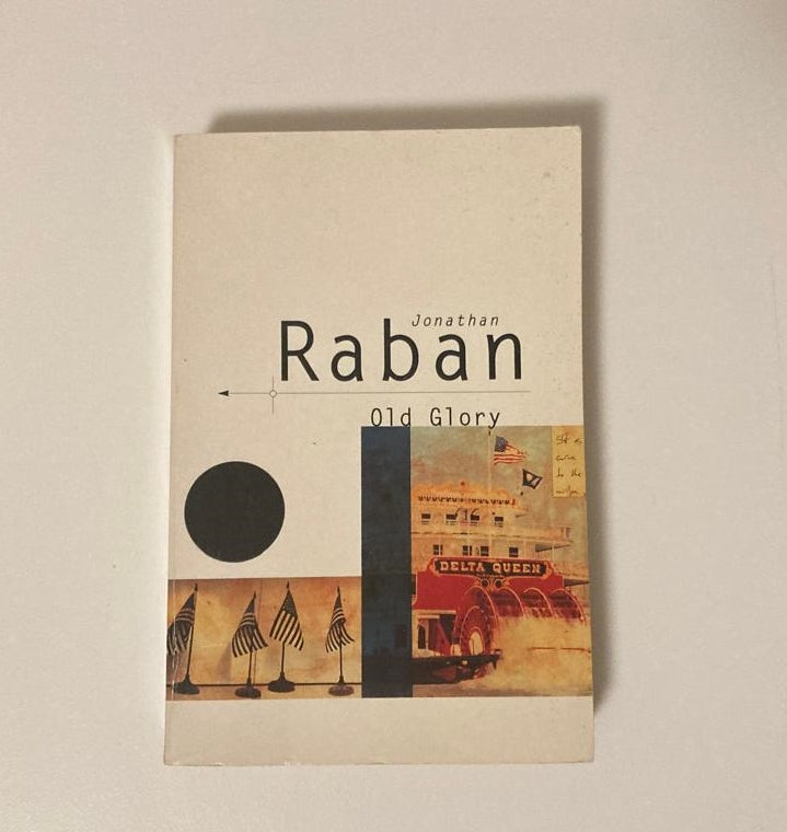 Old glory: An American voyage - Jonathan Raban