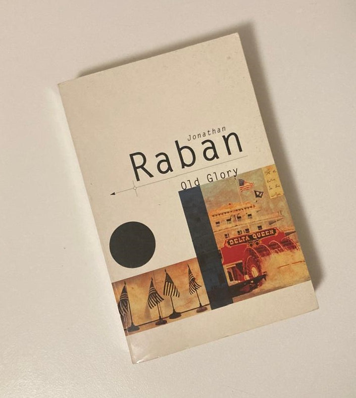 Old glory: An American voyage - Jonathan Raban