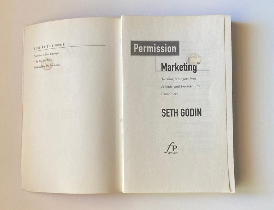 Permission marketing: Turning strangers into friends, and friends into customers  - Seth Godin