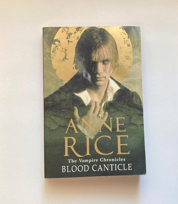 Blood canticle - Anne Rice. The Vampire Chronicles #10. Secondhand ...