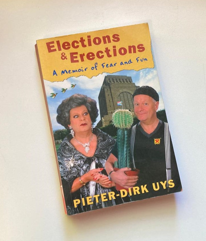 Elections & erections: A memoir of fear and fun - Pieter-Dirk Uys