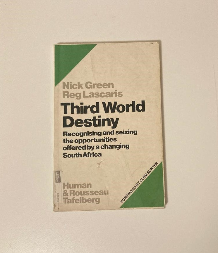 Third world destiny: Recognising and seizing the opportunities offered by a changing South Africa - Nick Green & Reg Lascaris