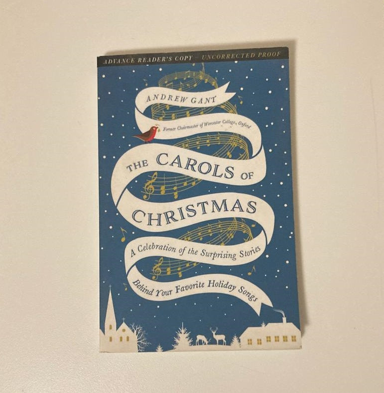 The carols of Christmas: A celebration of the surprising stories behind your favourite holiday songs - Andrew Gant