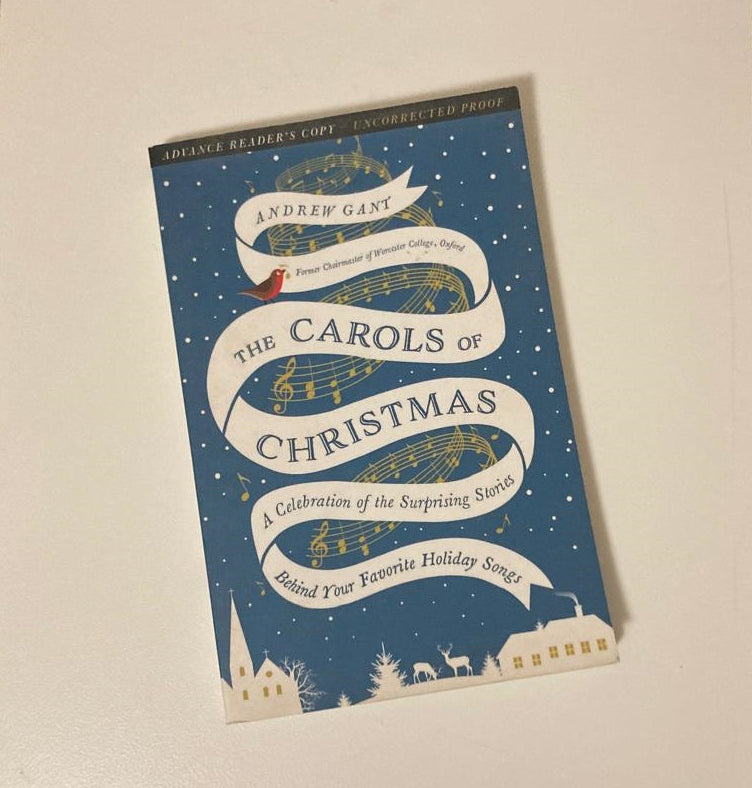 The carols of Christmas: A celebration of the surprising stories behind your favourite holiday songs - Andrew Gant