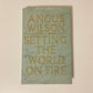 Setting the world on fire - Angus Wilson