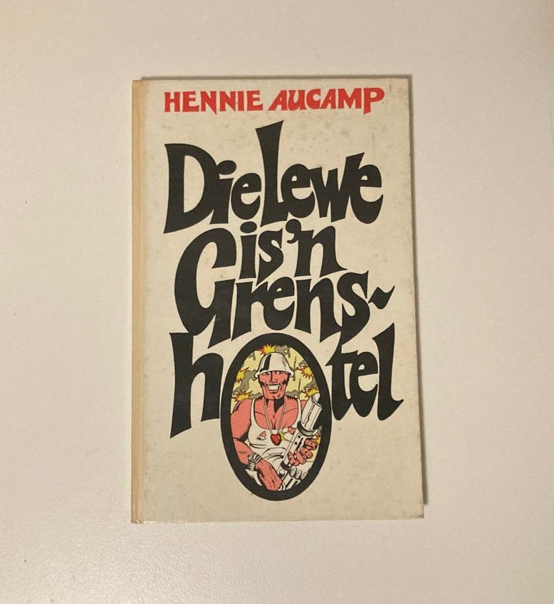 Die lewe is ’n grenshotel - Hennie Aucamp (First edition)