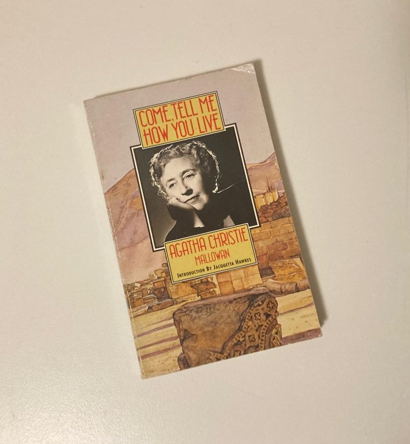 Come, tell me how you live - Agatha Christie