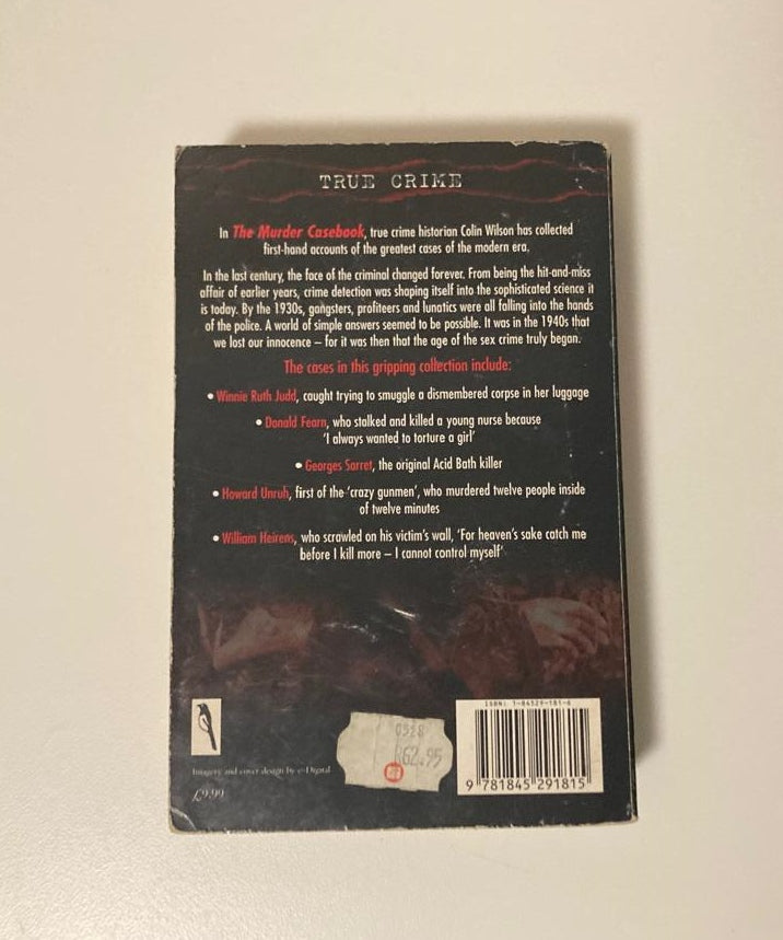 The murder casebook: Classic accounts of famous modern crimes - Edited by Colin Wilson