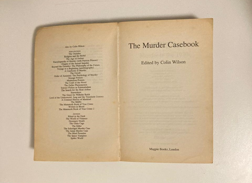 The murder casebook: Classic accounts of famous modern crimes - Edited by Colin Wilson
