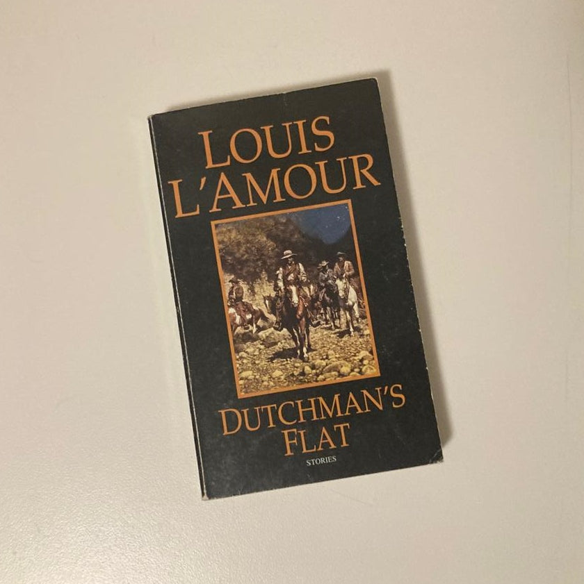 Dutchman's flat - Louis L'Amour