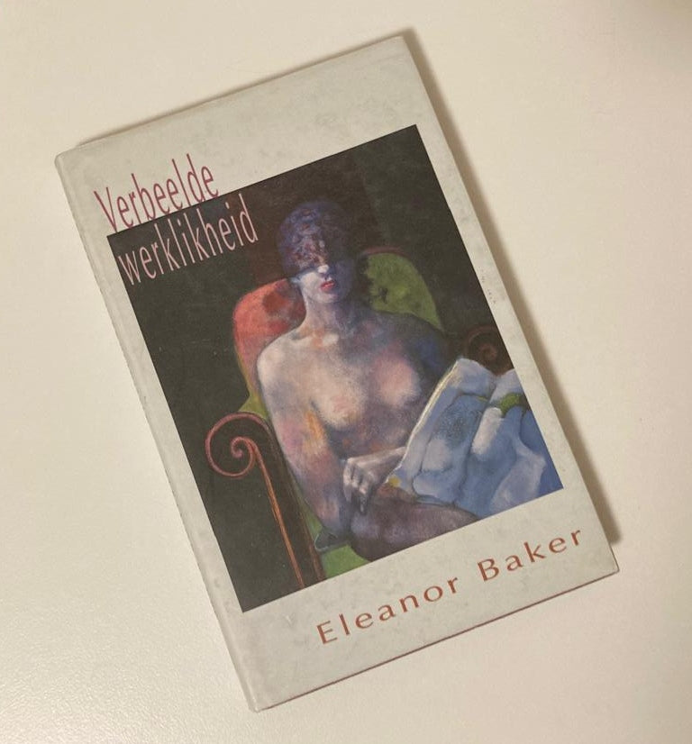 Verbeelde werklikheid - Eleanor Baker (First edition)